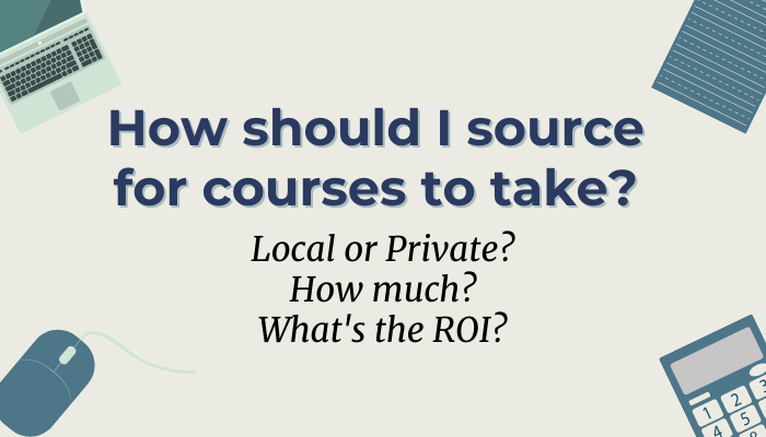 How should I source for courses to take?