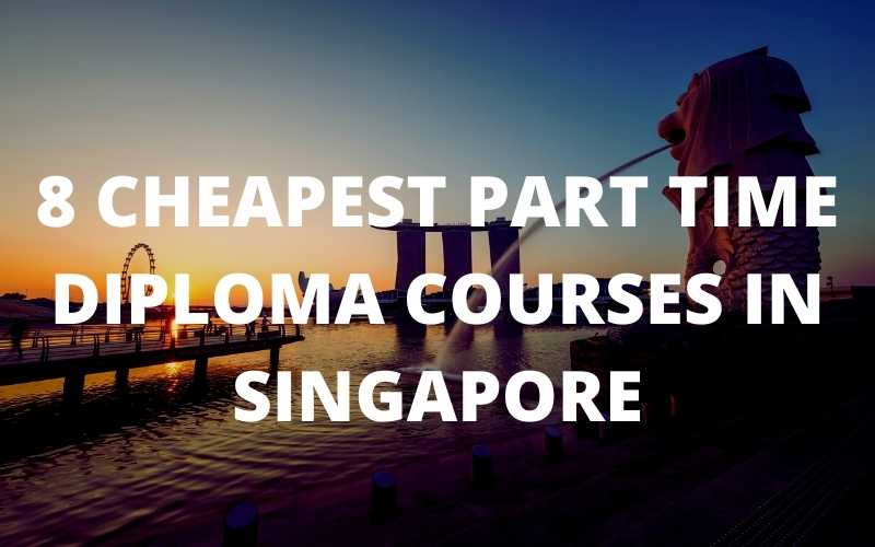 8 cheapest part time diploma courses in Singapore