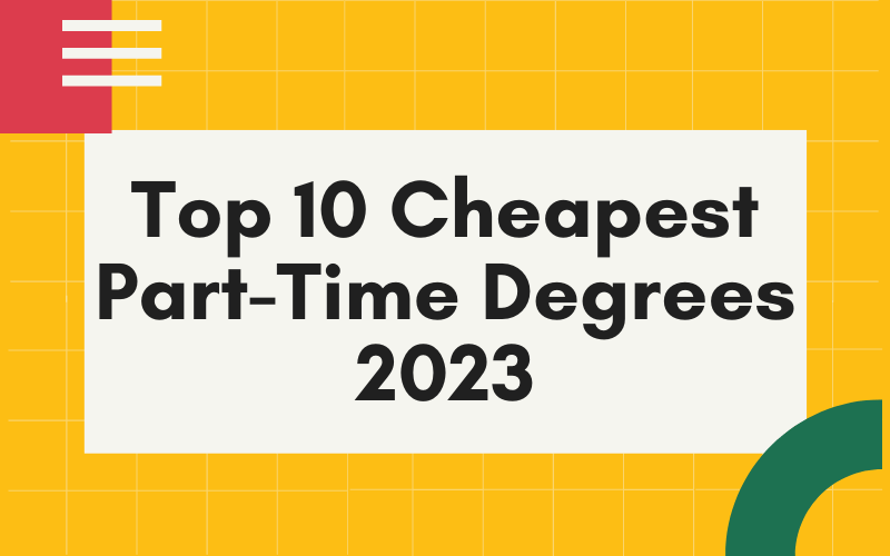 Top 10 cheapest part-time degrees 2023