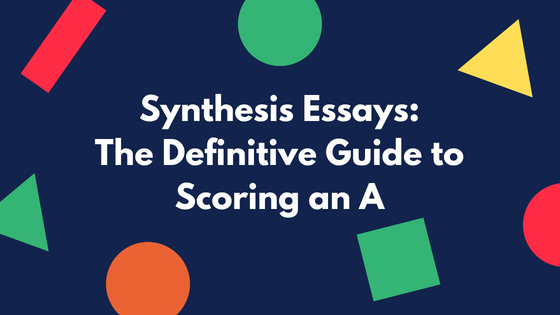 synthesis essay definitive guide