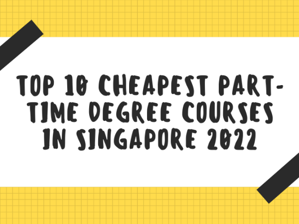 top 10 cheapest part time degree courses in singapore 2022